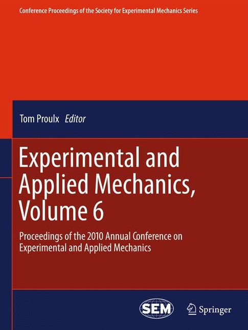 Experimental and Applied Mechanics, Volume 6: Proceedings of the 2010 Annual Conference on Experimental and Applied Mechanics
