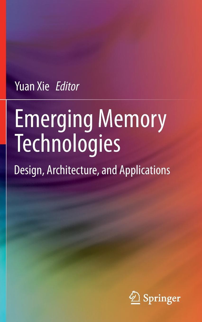 Emerging Memory Technologies: Design, Architecture, and Applications