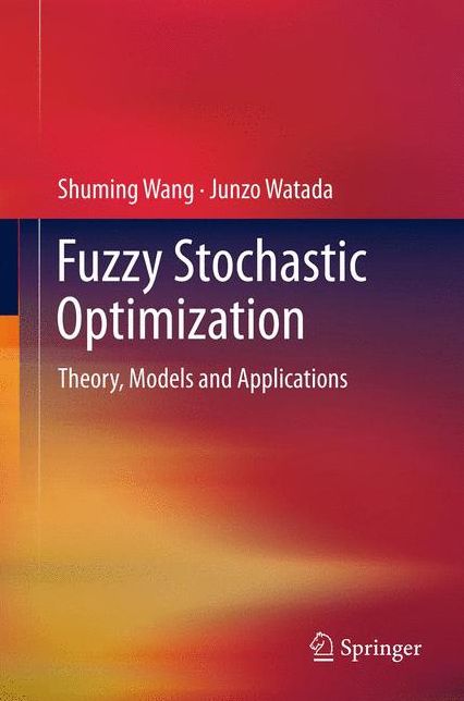 Fuzzy Stochastic Optimization: Theory, Models and Applications