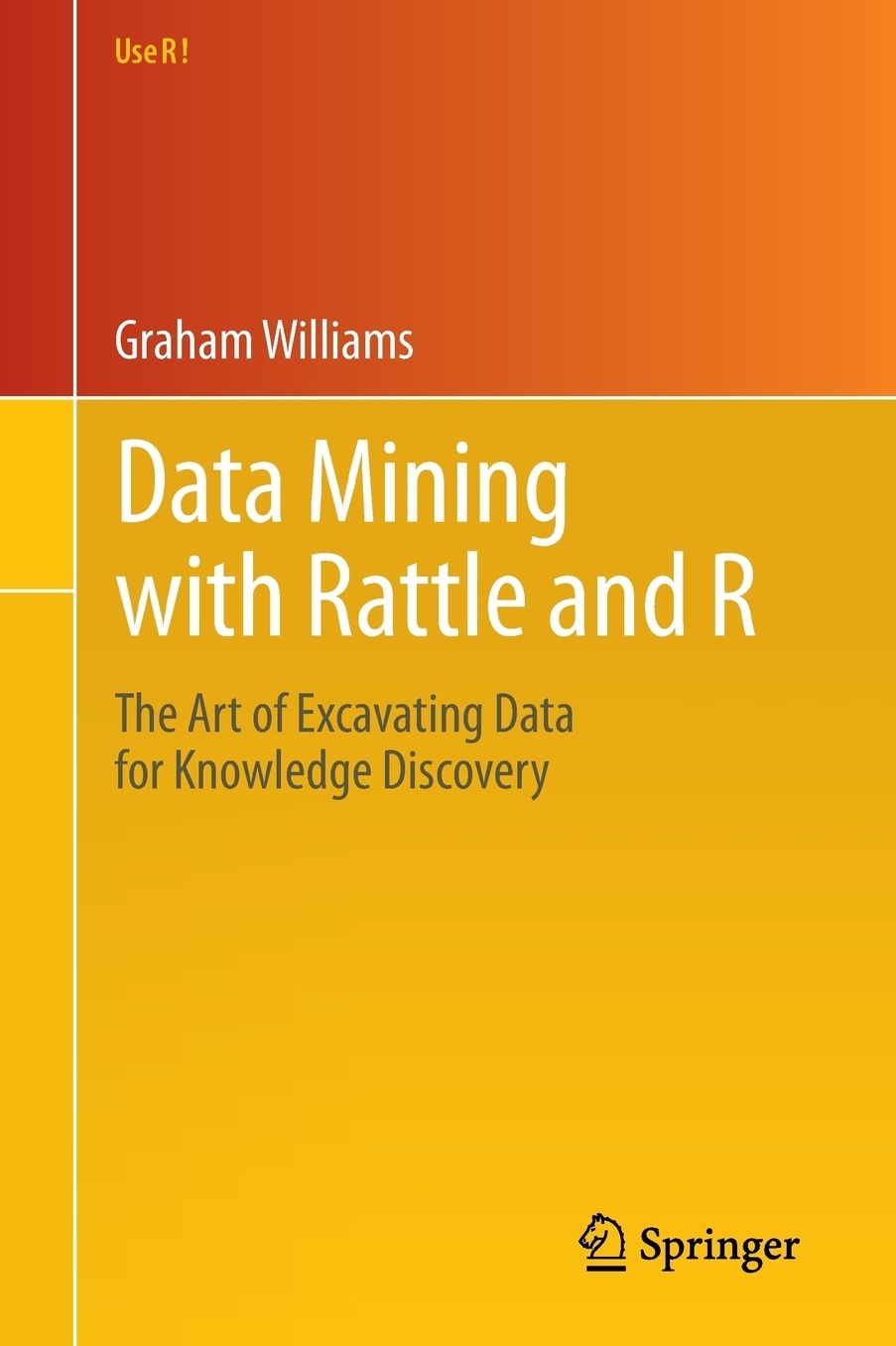 Data Mining with Rattle and R: The Art of Excavating Data for Knowledge Discovery