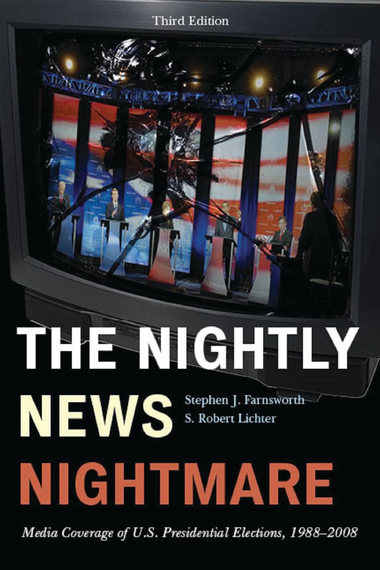 The Nightly News Nightmare: Media Coverage of U.S. Presidential Elections, 1988-2008