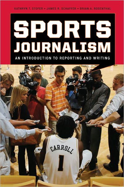Sports Journalism: An Introduction to Reporting and Writing