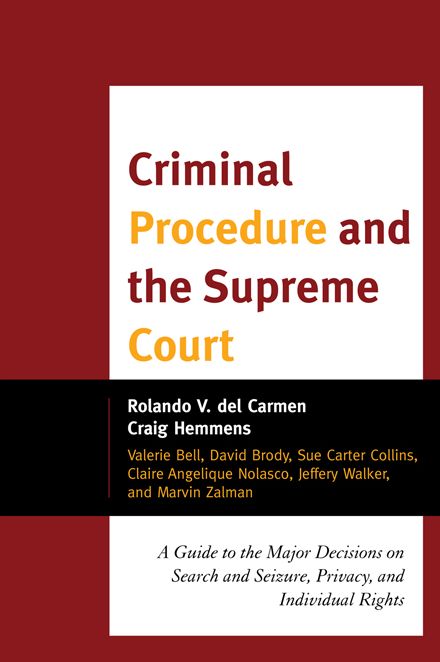 Criminal Procedure and the Supreme Court: A Guide to the Major Decisions on Search and Seizure, Privacy, and Individual Rights