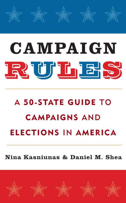Campaign Rules: A 50-State Guide to Campaigns and Elections in America
