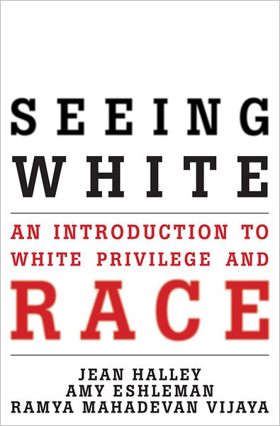 Seeing White: An Introduction to White Privilege and Race