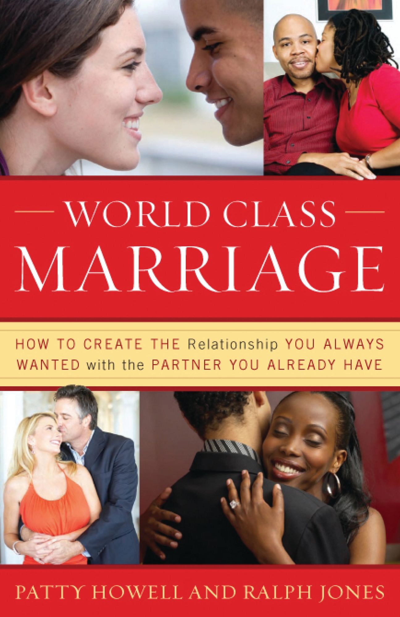 World Class Marriage: How to Create the Relationship You Always Wanted with the Partner You Already Have