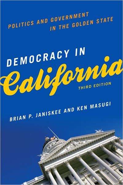 Democracy in California: Politics and Government in the Golden State