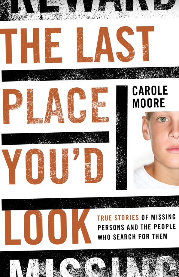 The Last Place You'd Look: True Stories of Missing Persons and the People Who Search for Them