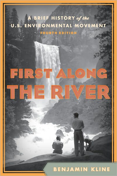 First Along the River: A Brief History of the U.S. Environmental Movement
