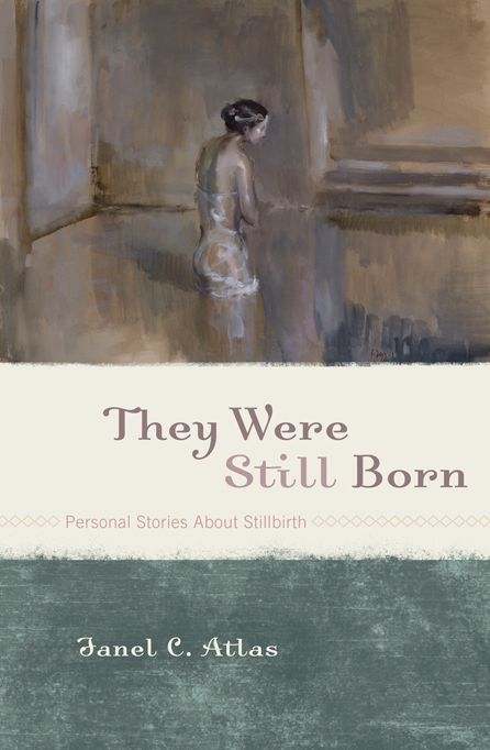 They Were Still Born: Personal Stories about Stillbirth