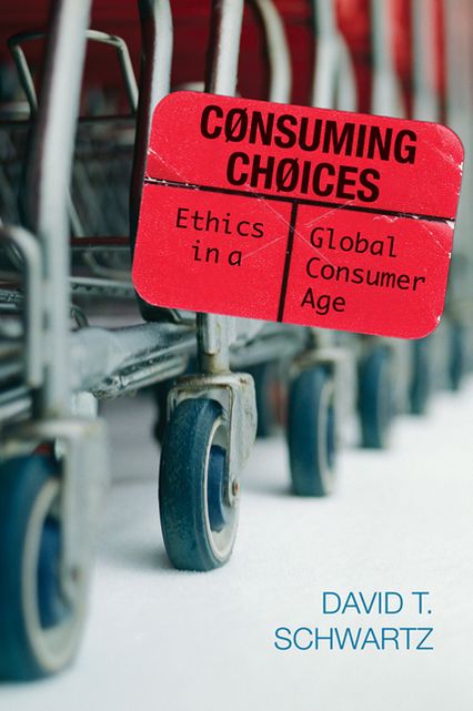 Consuming Choices: Ethics in a Global Consumer Age