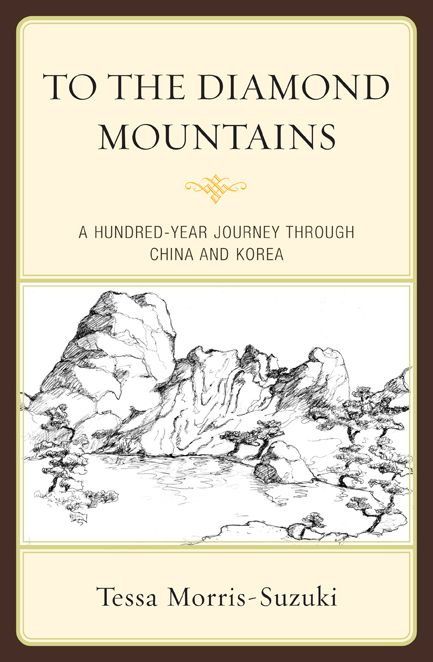 To the Diamond Mountains: A Hundred-Year Journey through China and Korea