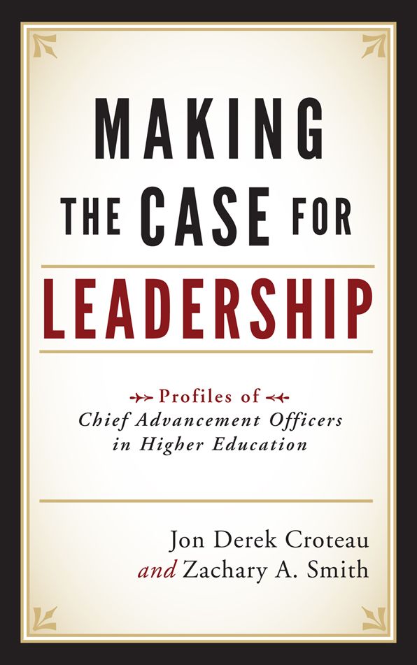 Making the Case for Leadership: Profiles of Chief Advancement Officers in Higher Education