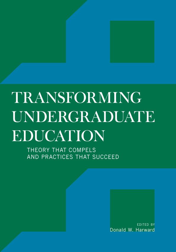 Transforming Undergraduate Education: Theory that Compels and Practices that Succeed