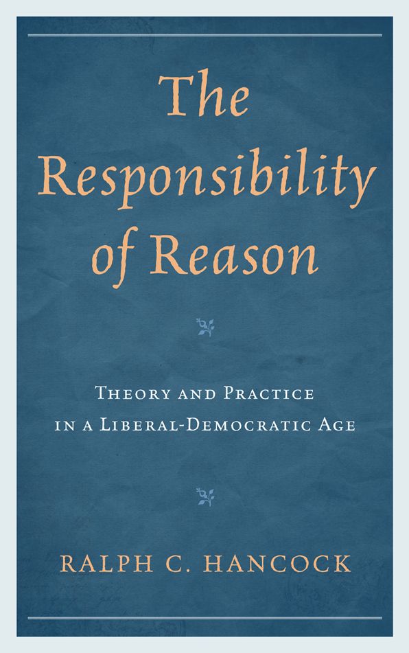 The Responsibility of Reason: Theory and Practice in a Liberal-Democratic Age