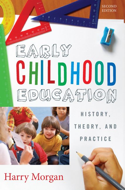 Early Childhood Education: History, Theory, and Practice