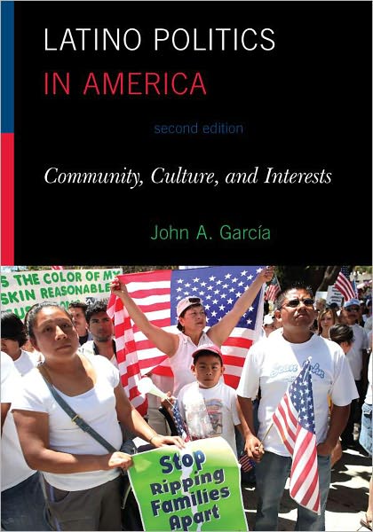Latino Politics in America: Community, Culture, and Interests