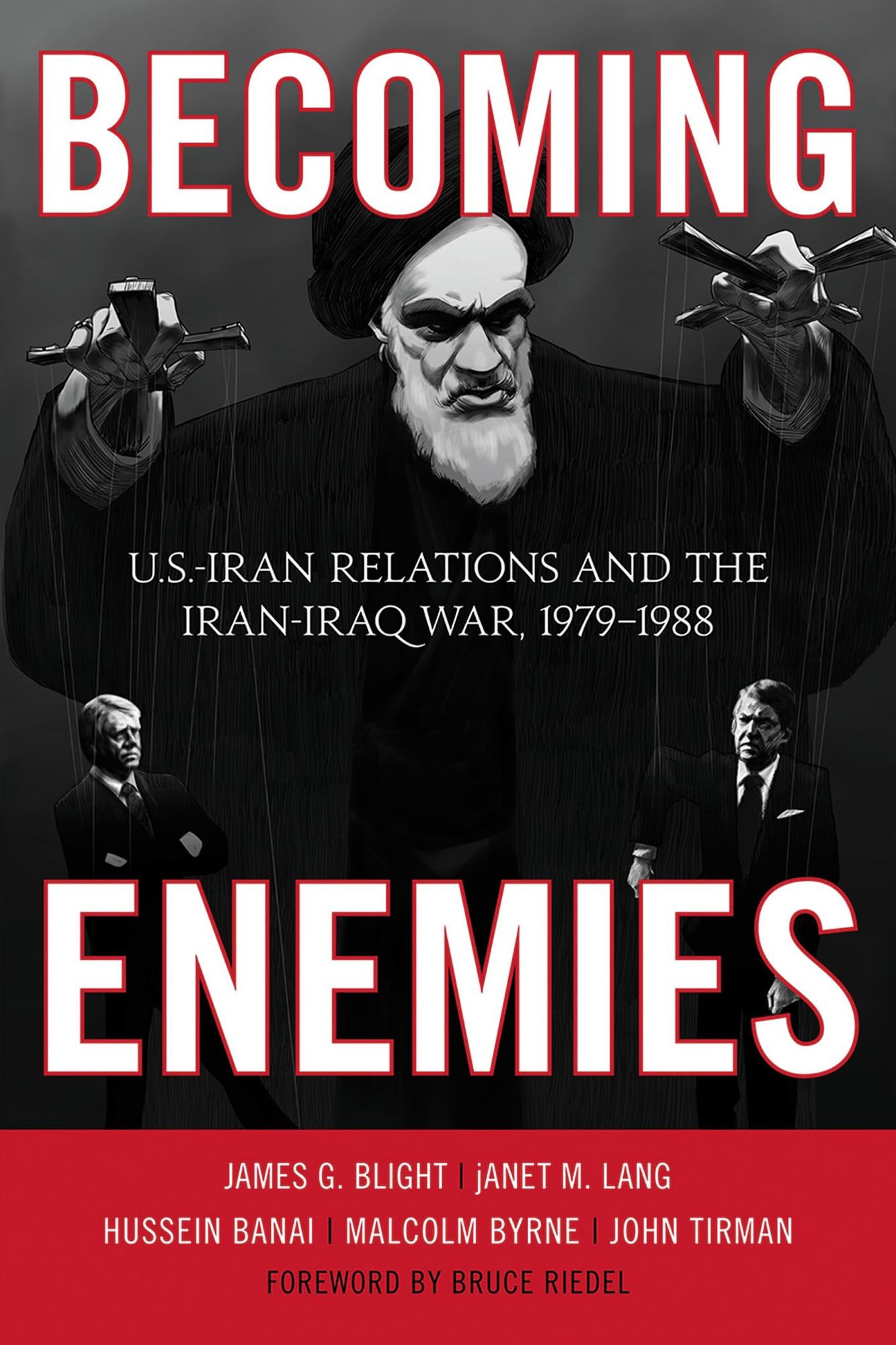 Becoming Enemies: U.S.-Iran Relations and the Iran-Iraq War, 1979-1988