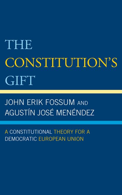 The Constitution's Gift: A Constitutional Theory for a Democratic European Union