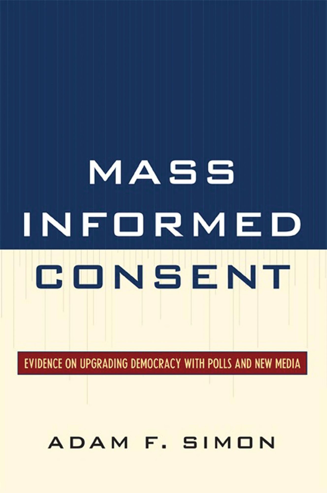 Mass Informed Consent: Evidence on Upgrading Democracy with Polls and New Media