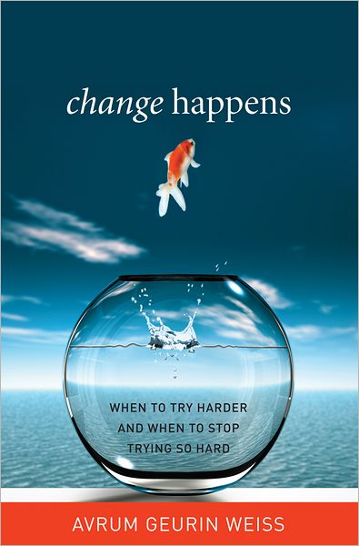 Change Happens: When to Try Harder and When to Stop Trying So Hard