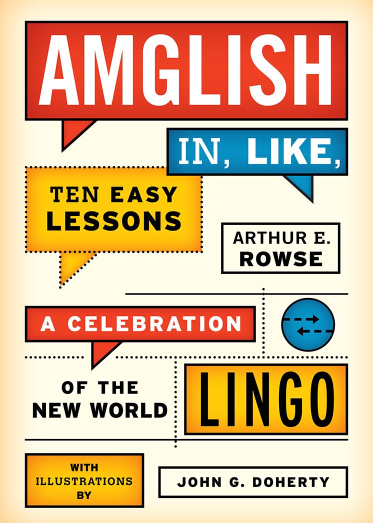 Amglish, in Like, Ten Easy Lessons: A Celebration of the New World Lingo