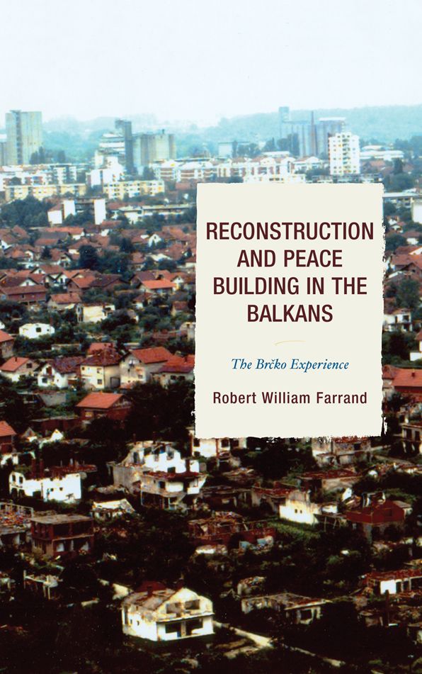 Reconstruction and Peace Building in the Balkans: The Brcko Experience