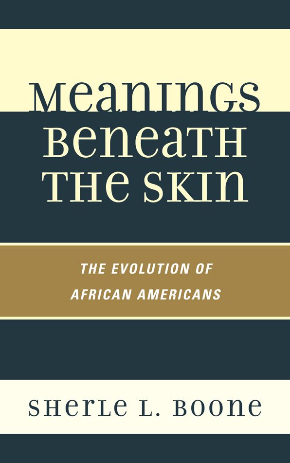 Meanings Beneath the Skin: The Evolution of African-Americans