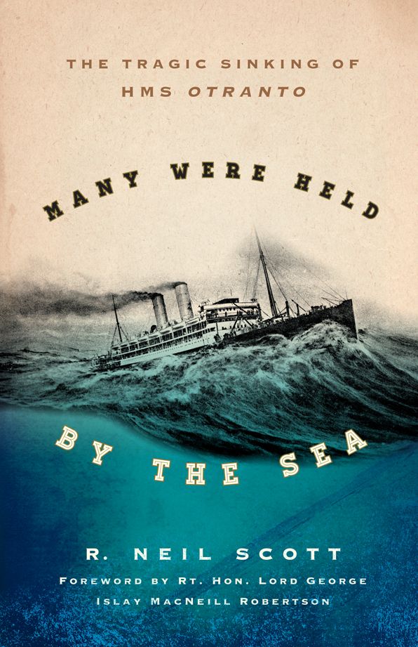 Many Were Held by the Sea: The Tragic Sinking of HMS Otranto