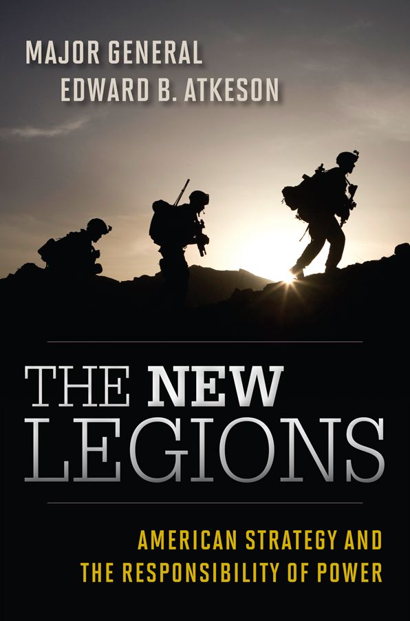 The New Legions: American Strategy and the Responsibility of Power