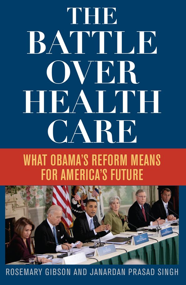 The Battle Over Health Care: What Obama's Reform Means for America's Future