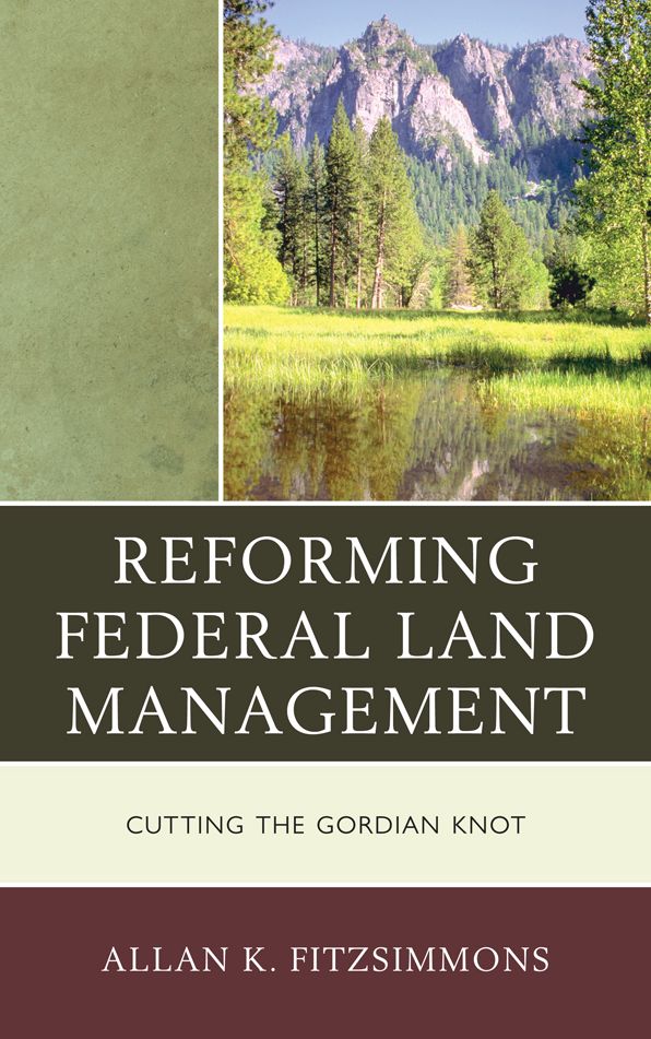 Reforming Federal Land Management: Cutting the Gordian Knot