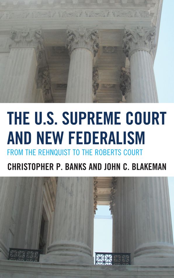 The U.S. Supreme Court and New Federalism: From the Rehnquist to the Roberts Court