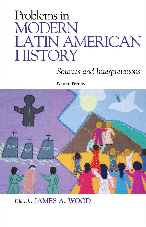 Problems in Modern Latin American History: Sources and Interpretations