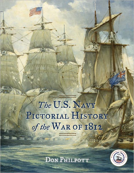 The U. S. Navy Pictorial History of the War of 1812