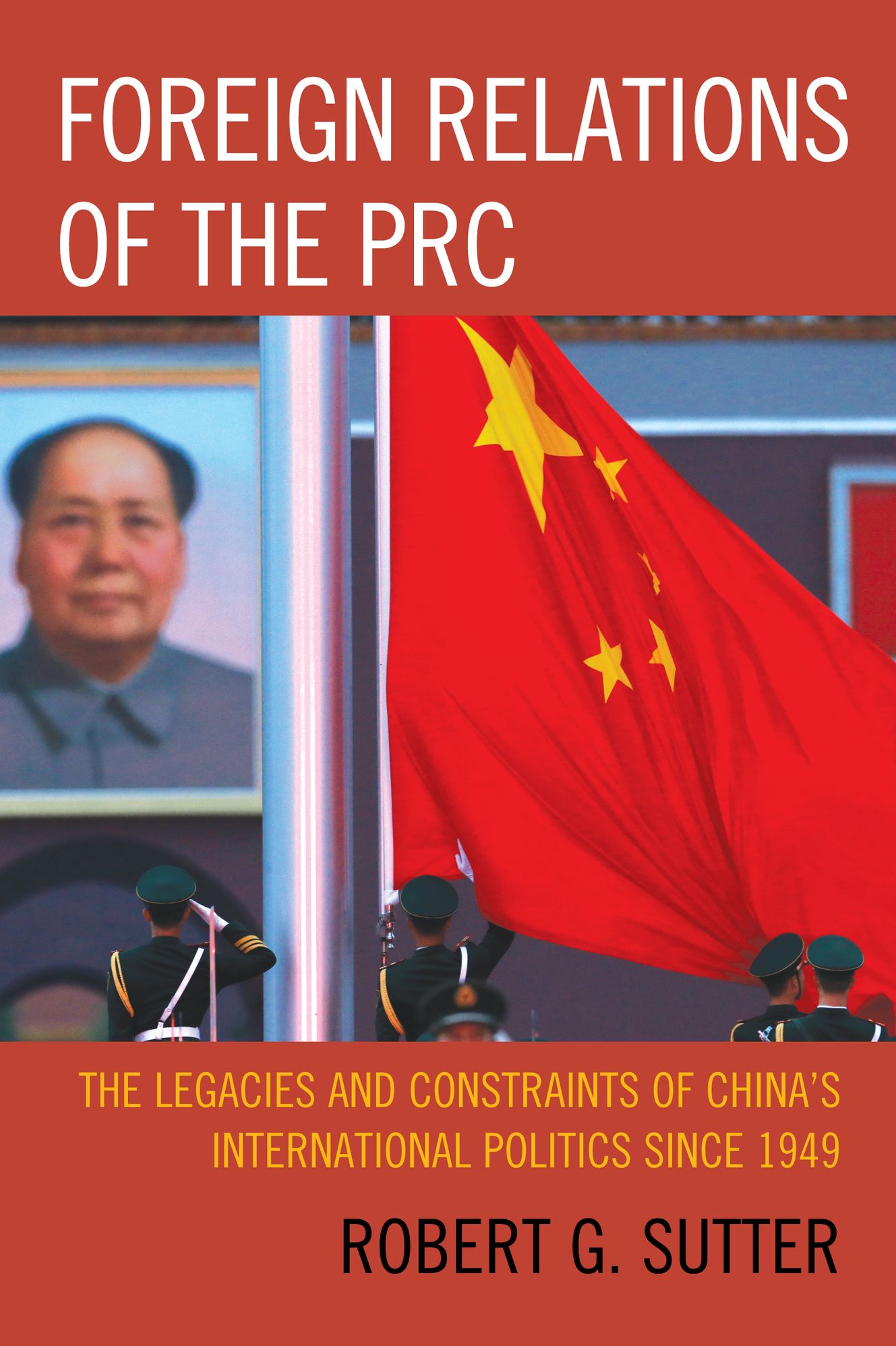 Foreign Relations of the PRC: The Legacies and Constraints of China's International Politics since 1949