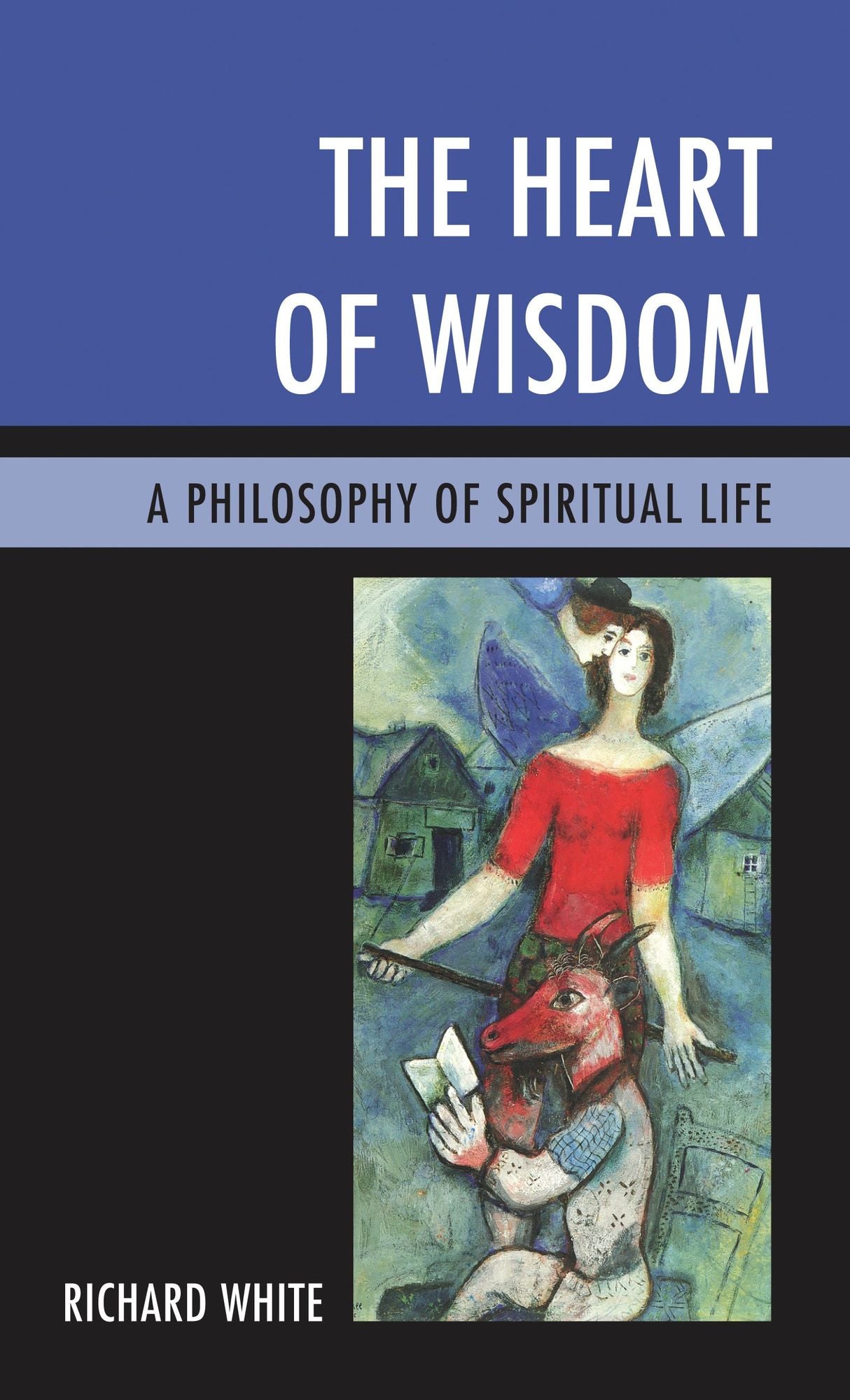 The Heart of Wisdom: A Philosophy of Spiritual Life