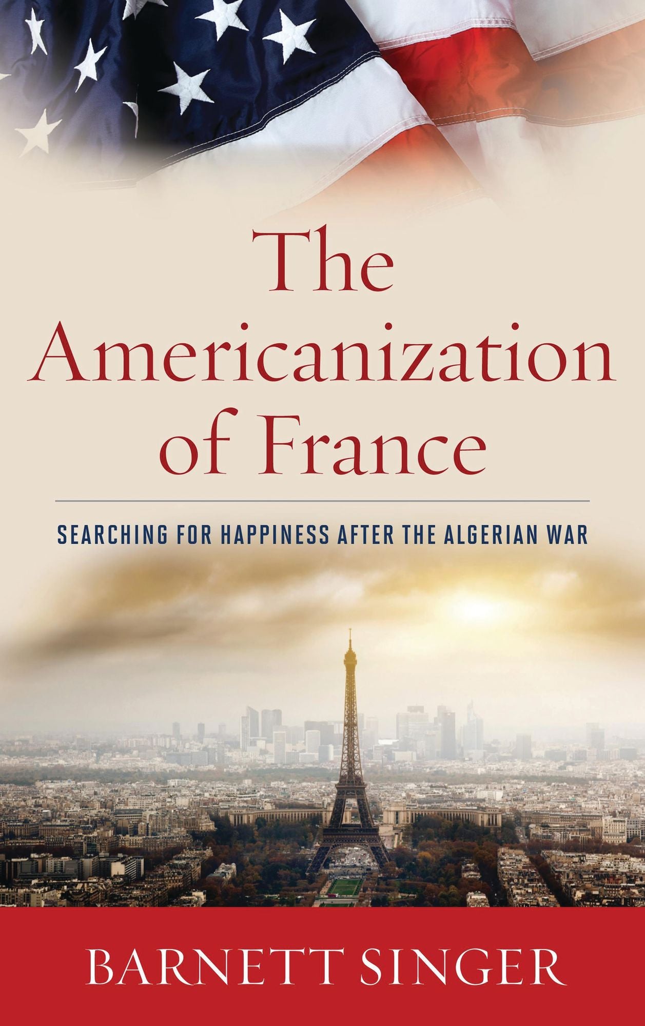 The Americanization of France: Searching for Happiness after the Algerian War