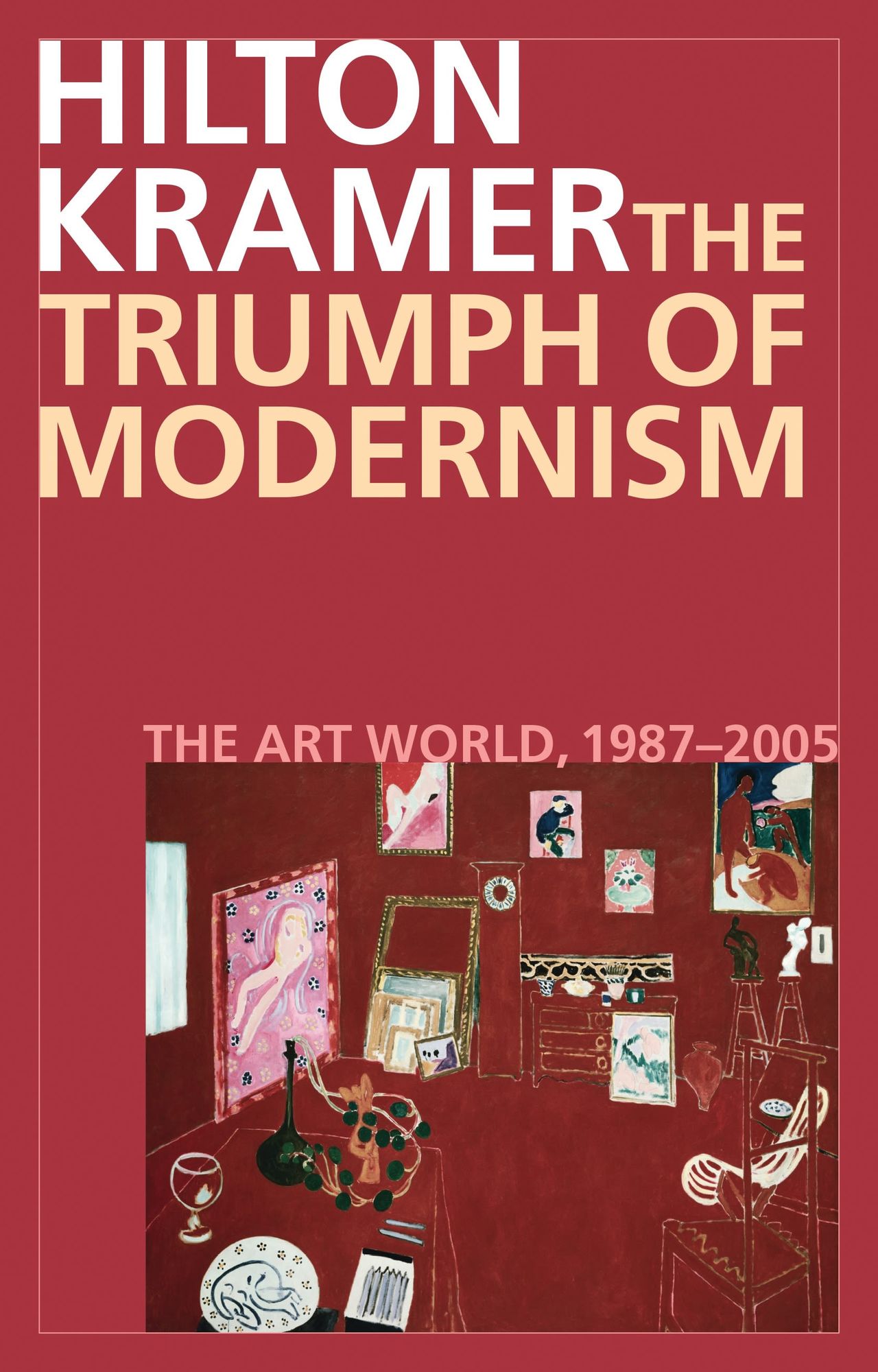 The Triumph of Modernism: The Art World, 1987-2005