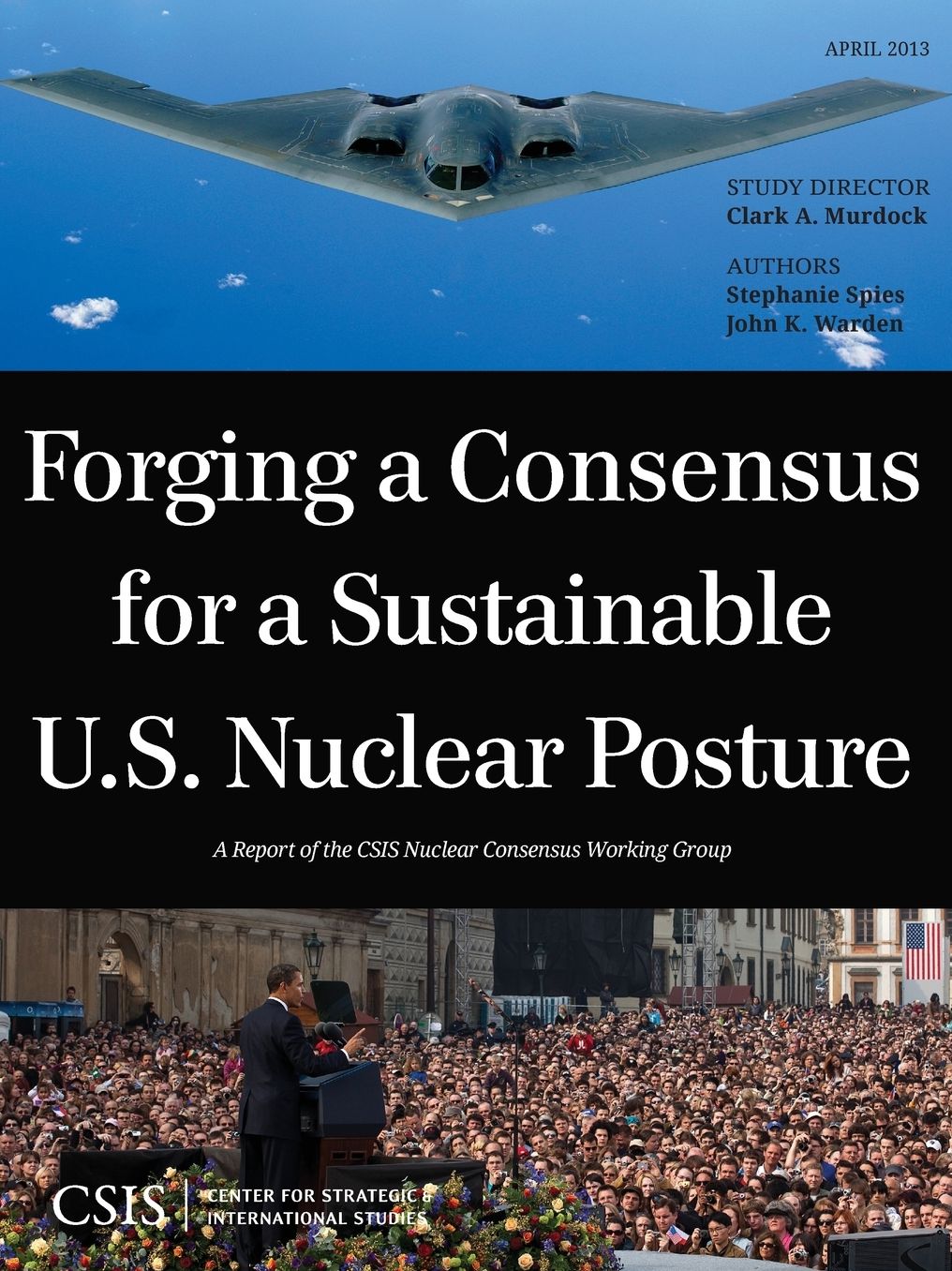 Forging a Consensus for a Sustainable U.S. Nuclear Posture: A Report of the CSIS Nuclear Consensus Working Group
