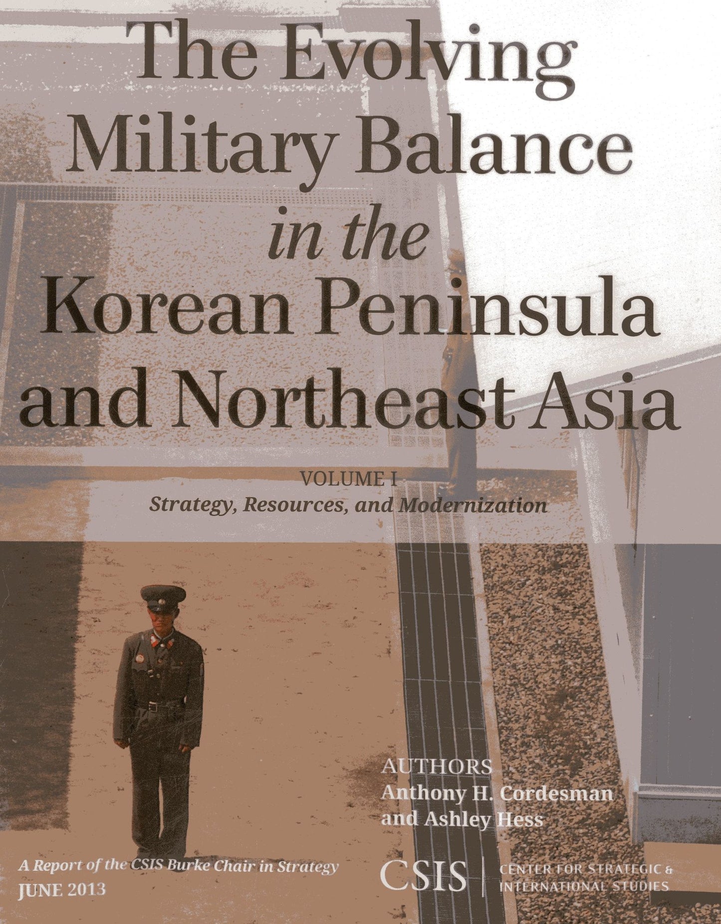 The Evolving Military Balance in the Korean Peninsula and Northeast Asia, Volume I: Strategy, Resources, and Modernization