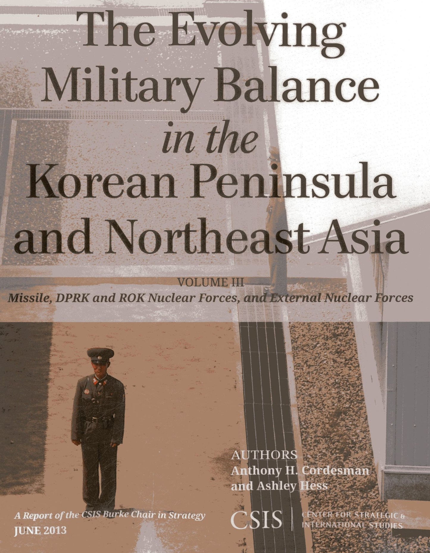 The Evolving Military Balance in the Korean Peninsula and Northeast Asia: Missile, Dprk and Rok Nuclear Forces, and External Nuclear Forces