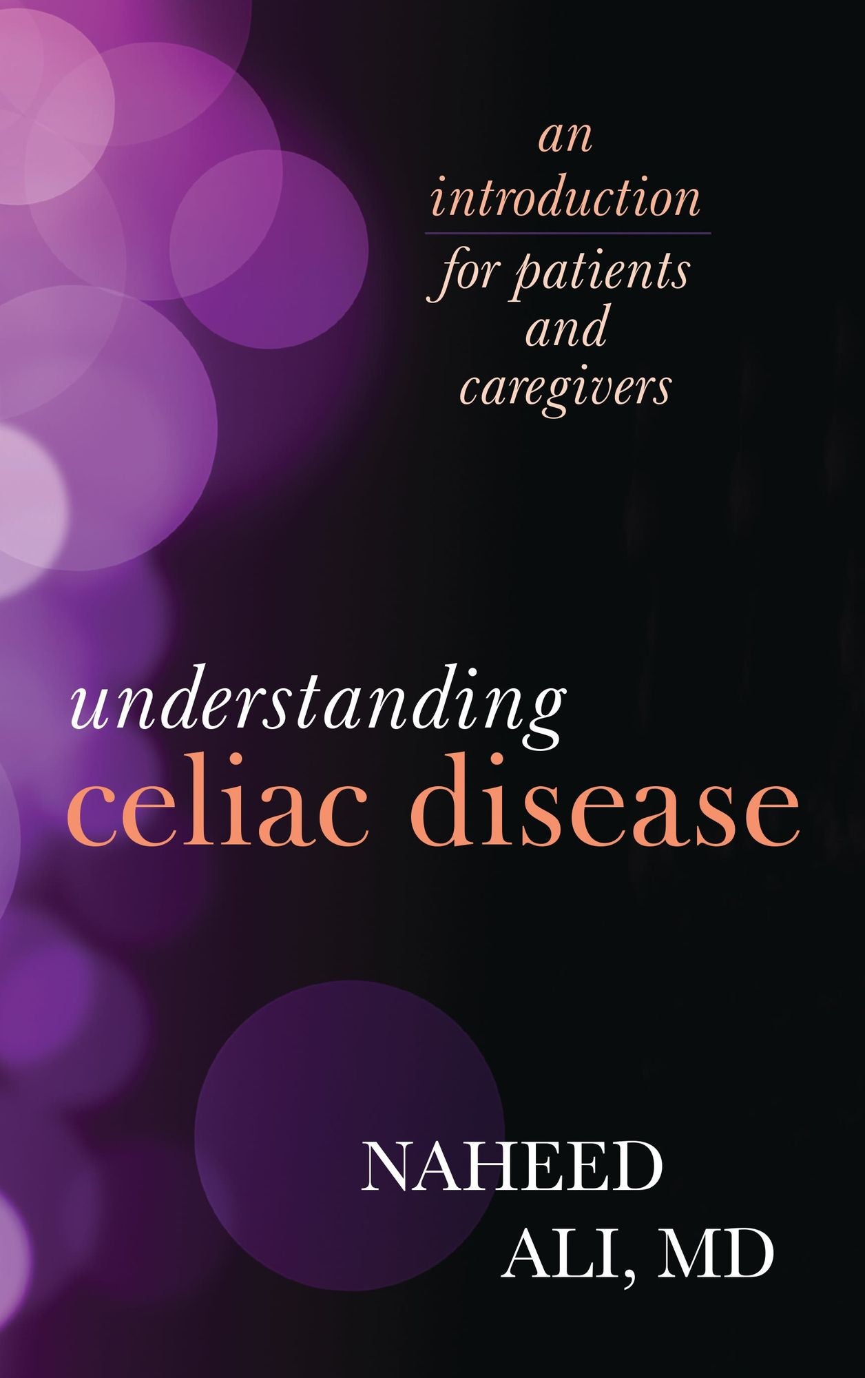 Understanding Celiac Disease: An Introduction for Patients and Caregivers