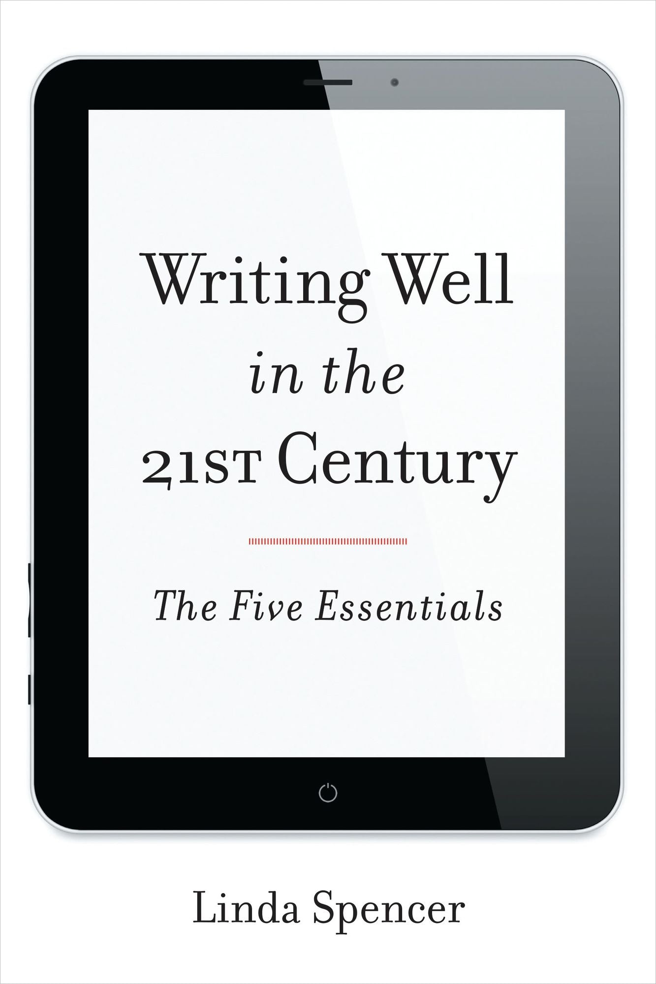 Writing Well in the 21st Century: The Five Essentials