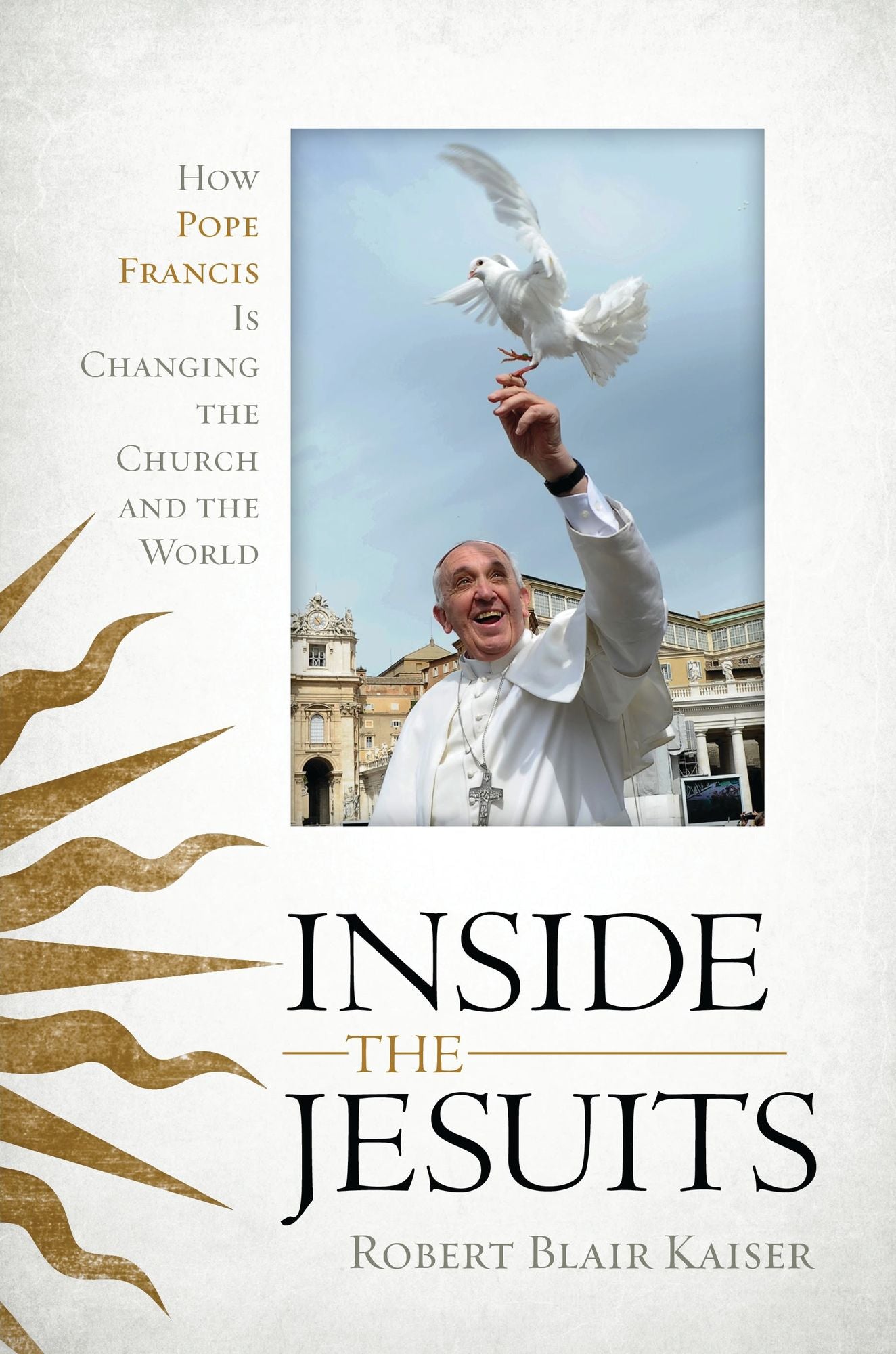Inside the Jesuits: How Pope Francis Is Changing the Church and the World