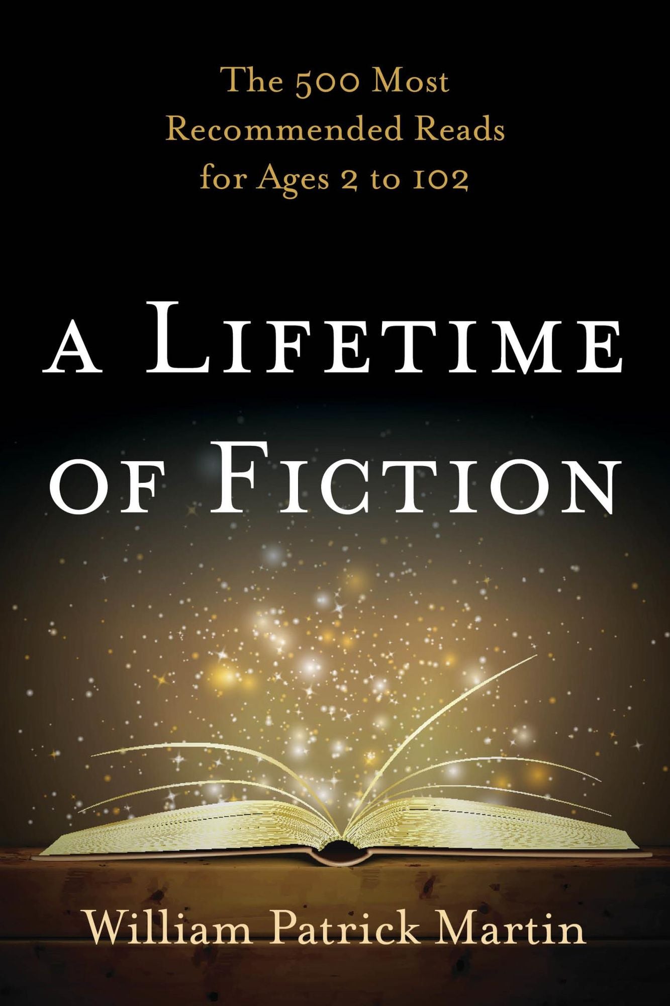 A Lifetime of Fiction: The 500 Most Recommended Reads for Ages 2 to 102