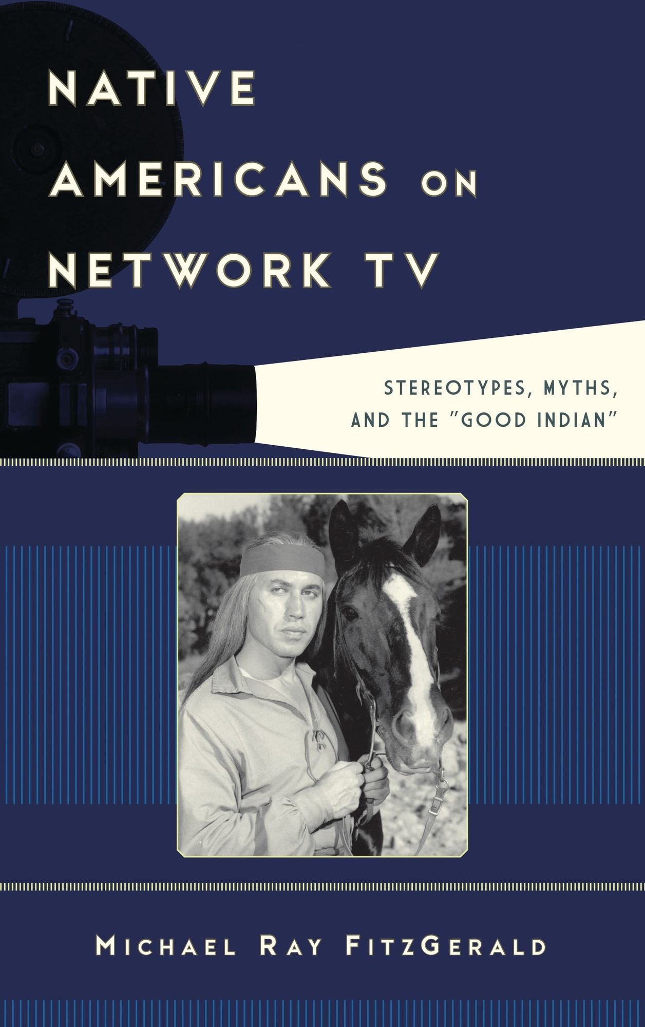 Native Americans on Network TV: Stereotypes, Myths, and the "Good Indian"