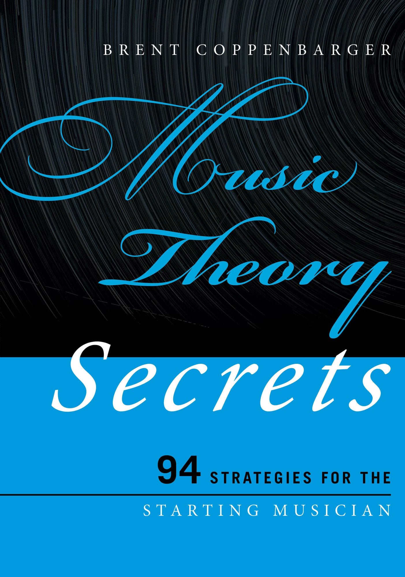 Music Theory Secrets: 94 Strategies for the Starting Musician