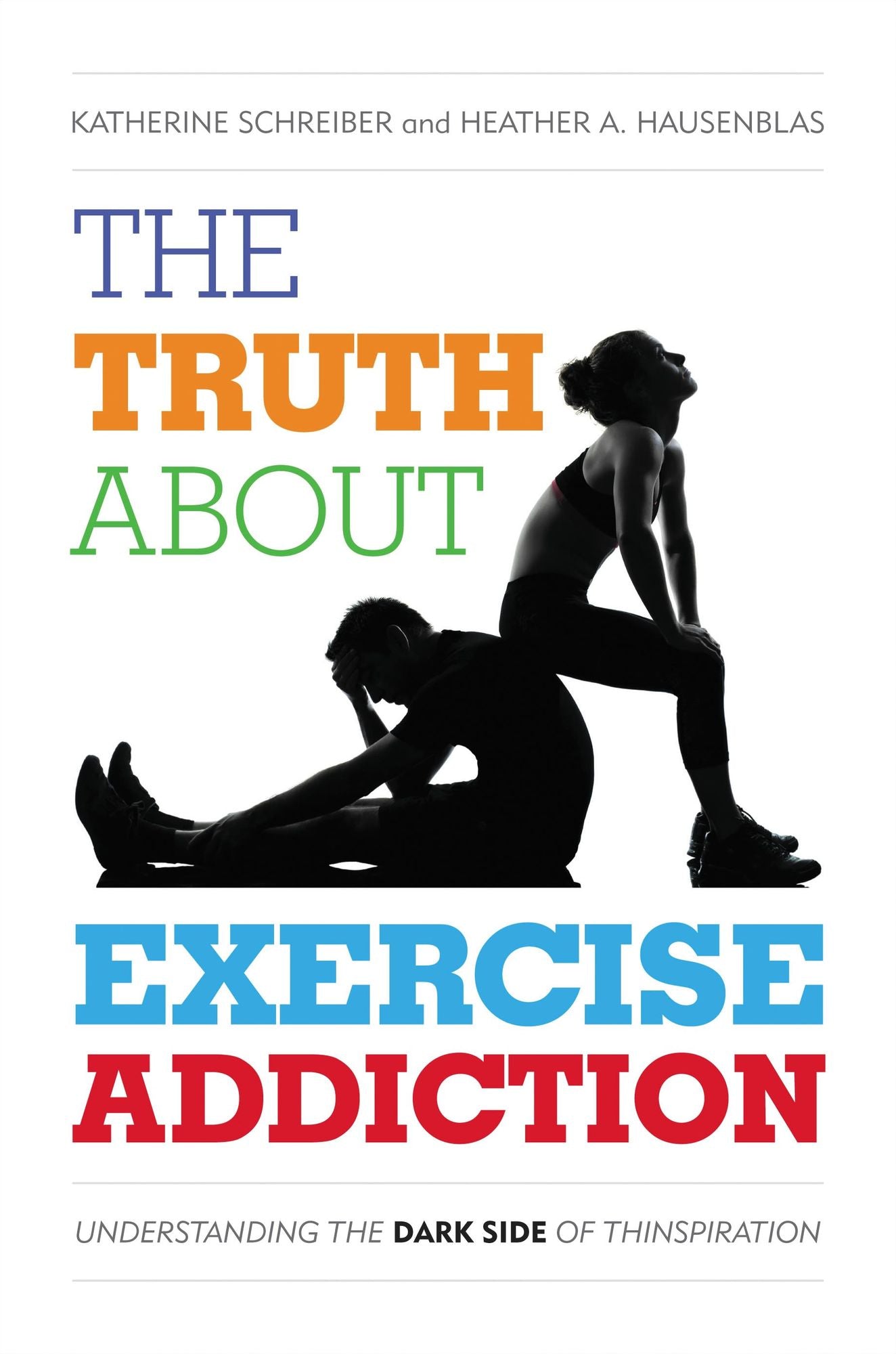 BloomsburyUS - The Truth About Exercise Addiction: BloomsburyUS - Understanding the Dark Side of Thinspiration