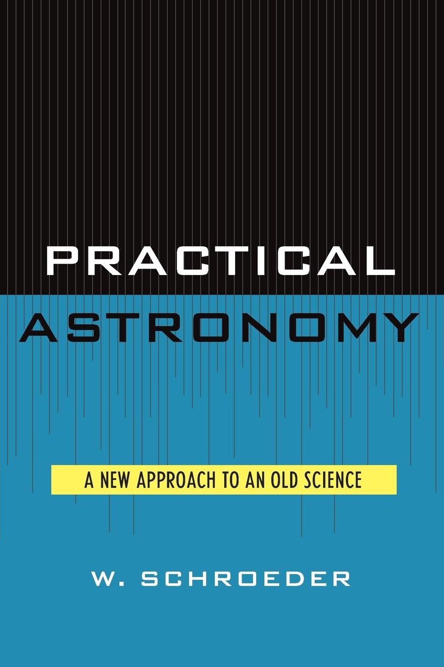 Practical Astronomy: A New Approach to an Old Science